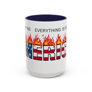 america in flames I'm fine everything is fine  Coffee Mug with American Flag
