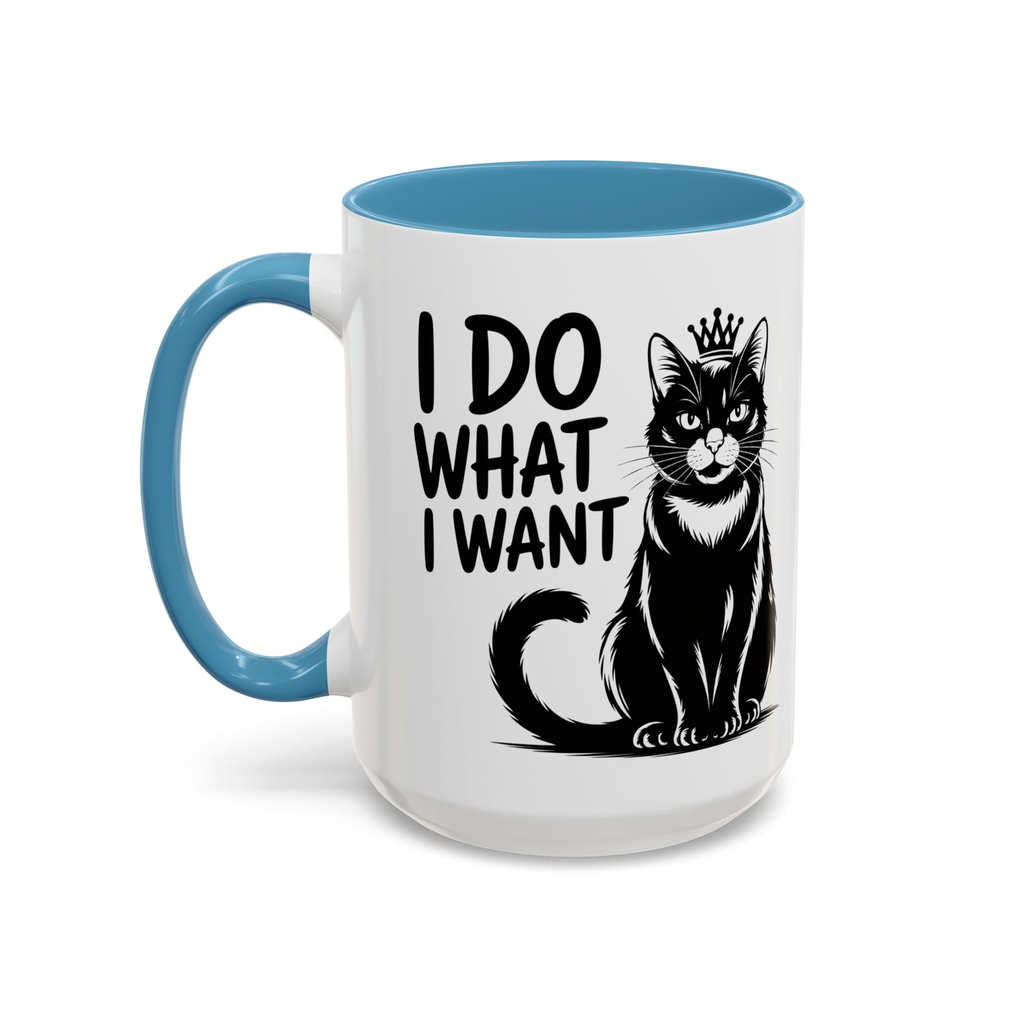 I Do What I Want Cat Accent Coffee Mug — Funny Queen Cat 11/15oz sarcasm attitude