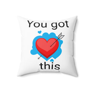 Motivational heart you got this Spun Polyester Square Pillow home accent decor