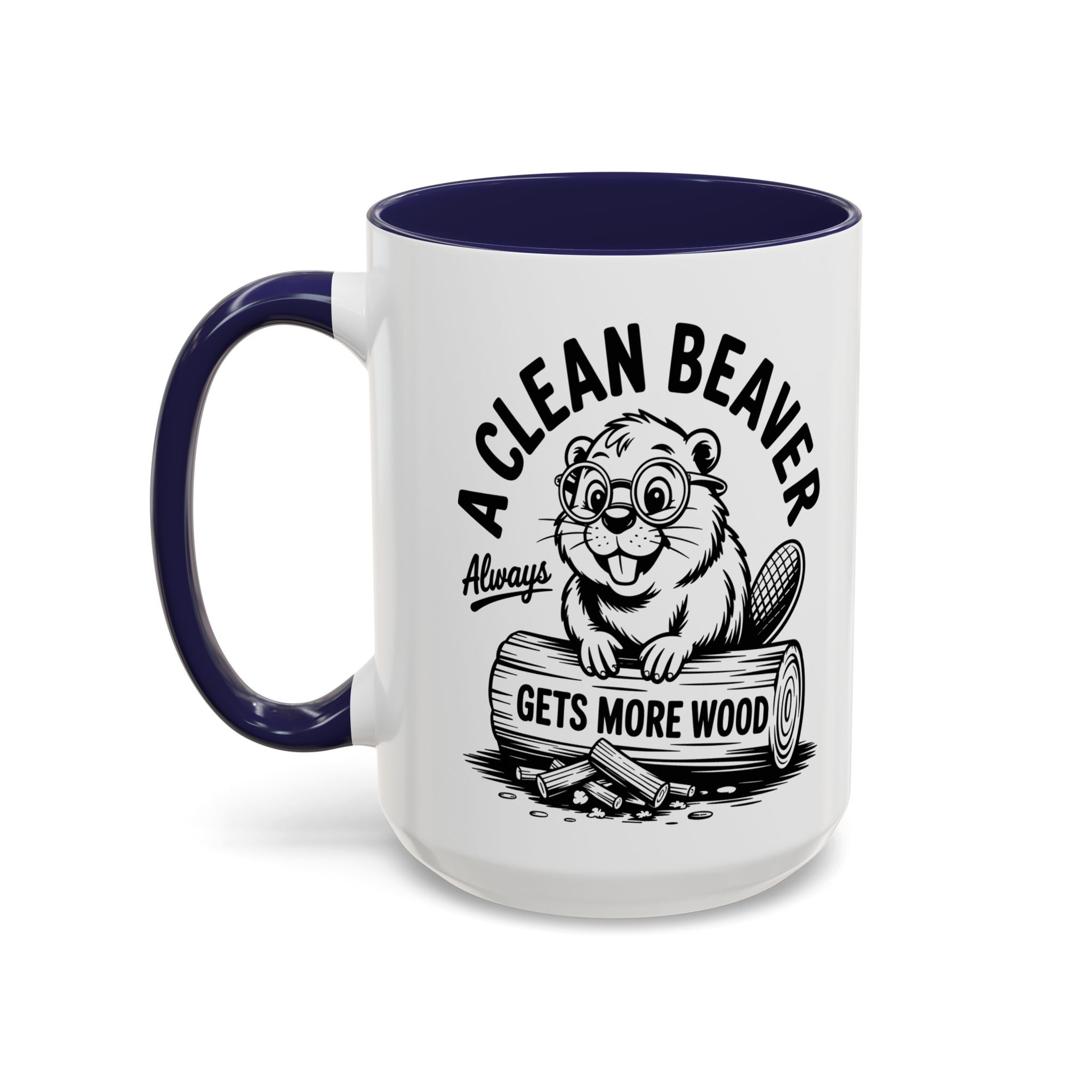 a Clean Beaver always gets more wood Coffee Mug - Fun Gift for sex adult humor lovers