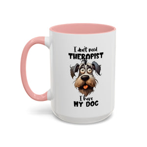 Dog Lover's Coffee Mug: I Don't Need Therapist, Gifts for Pet Owners, Animal Lover Mug, Cute Dog Mug, Funny Gift