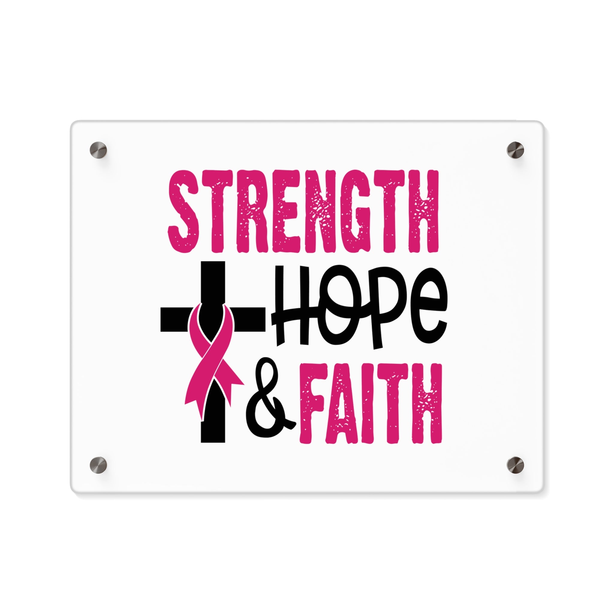 Inspirational Acrylic Wall Art Panel - Strength Hope Faith, Motivational Decor, Breast Cancer Awareness, Home Wall Decor, Gift for Women