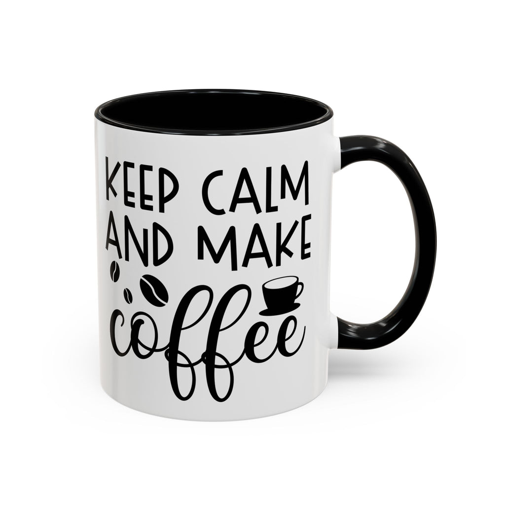 Keep Calm Coffee Mug - Fun Gift for Coffee Lovers, Kitchen Decor, Motivational Drinkware, Homebrew Enthusiast, Daily Motivation