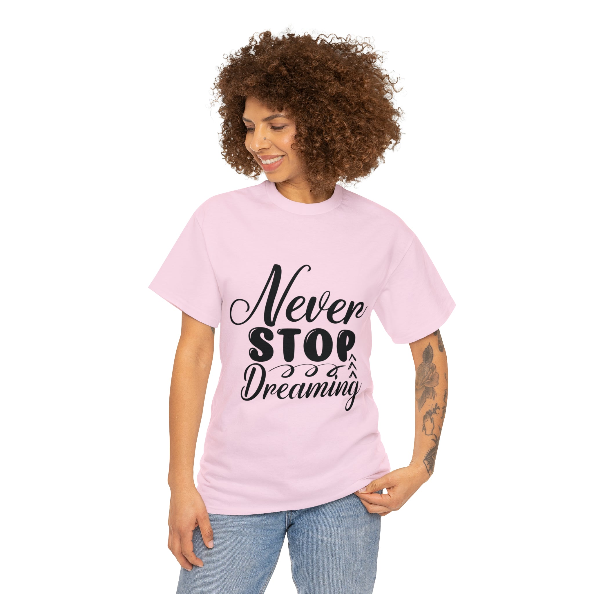 Motivational quote t shirt never stop dreaming gift for mom , her , him friends great stocking stuffer Unisex Heavy Cotton Tee