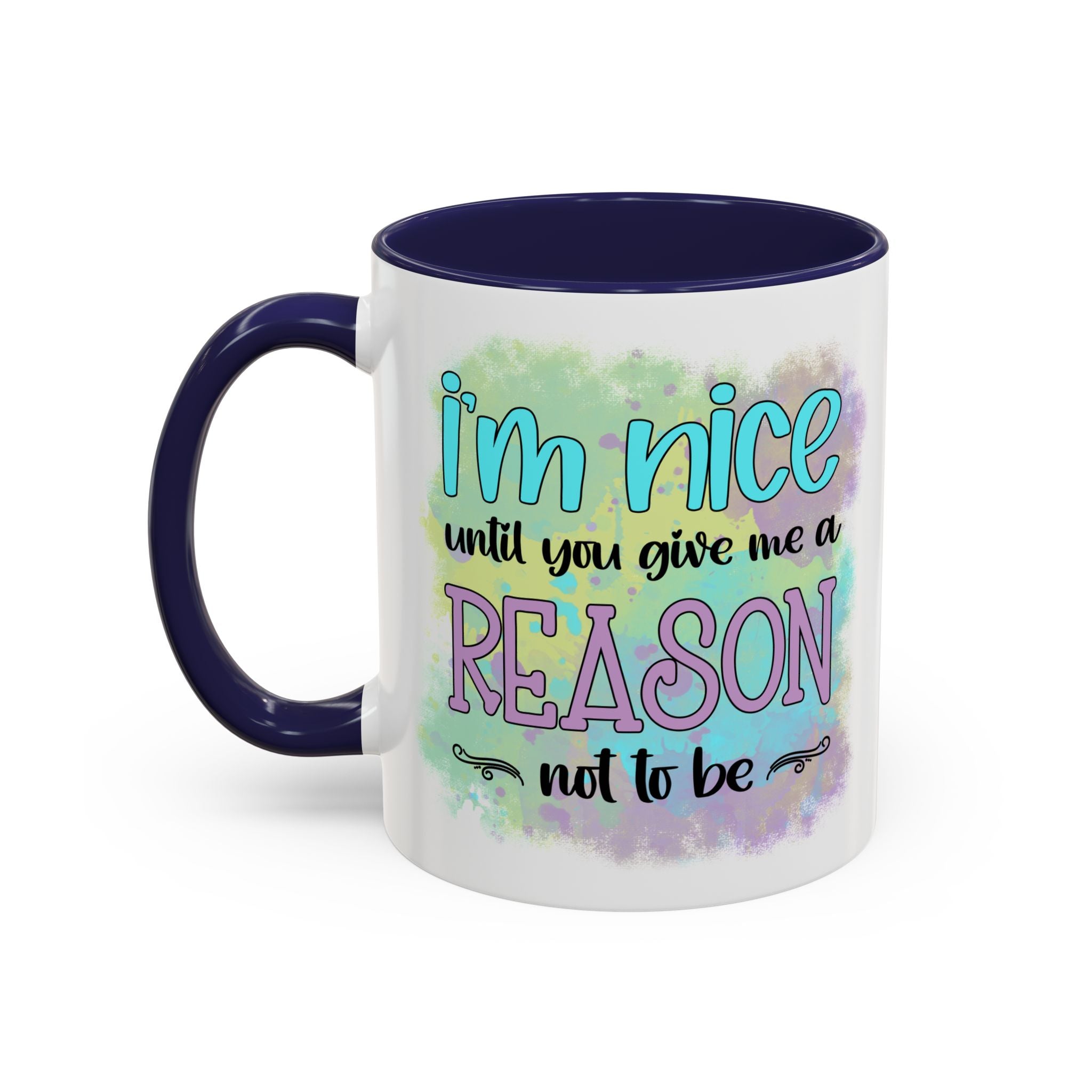 Funny Accent Coffee Mug - "I'm Nice Until You Give Me a Reason" - Ideal for Coffee Lovers