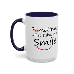 Inspirational Coffee Mug - "Sometimes All It Takes is a Smile" - Perfect Gift for Friends and Family