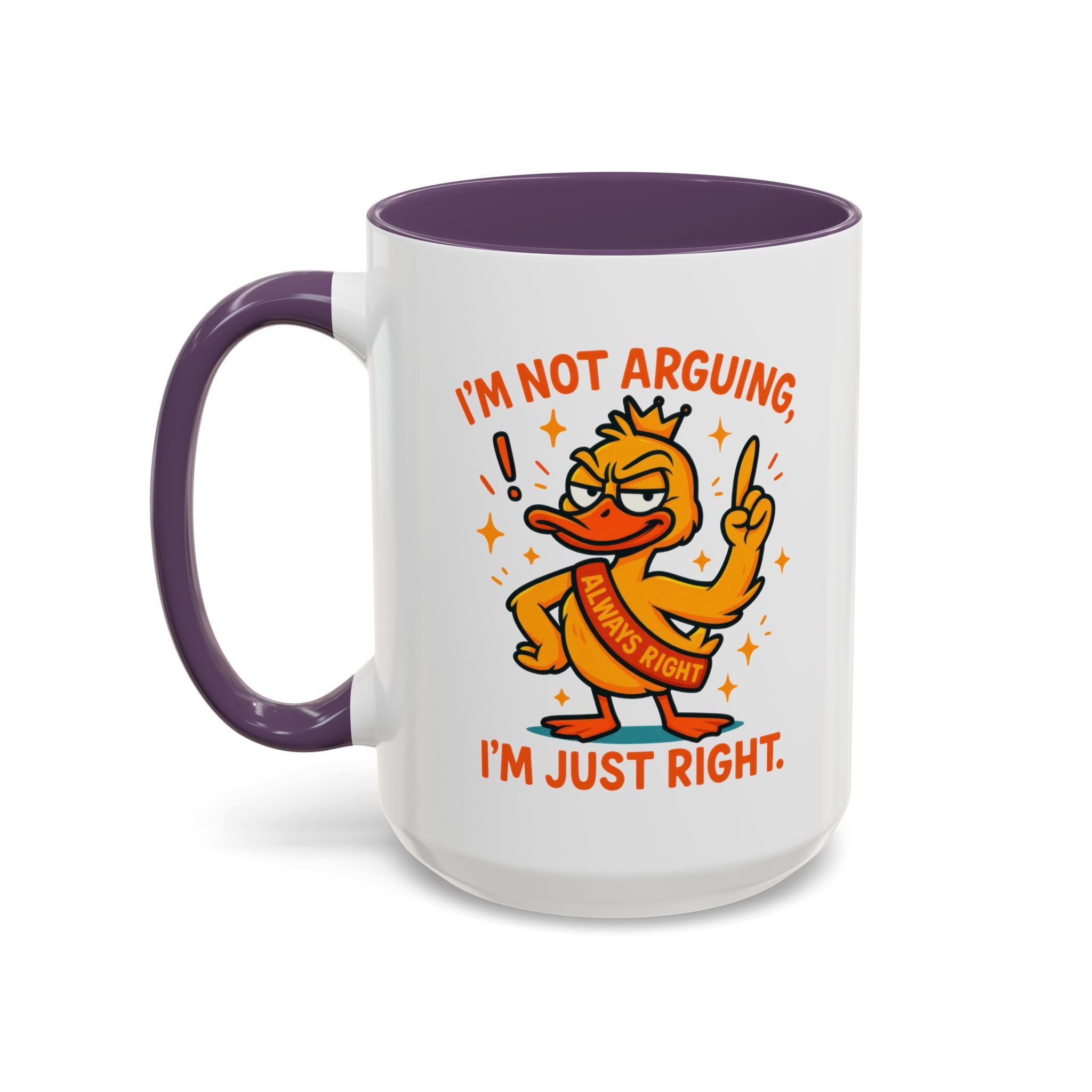 Funny attitude Duck Coffee Mug, I'm Not Arguing I'm Just Right Mug,  Gift for Coffee Lovers,  Birthdays