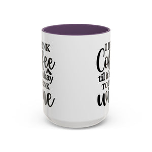 Funny Coffee Mug, I Drink Coffee Til It's Okay to Drink Wine Mug, Gift for Coffee Lovers, Humor Mug, Cute Home Office Decor