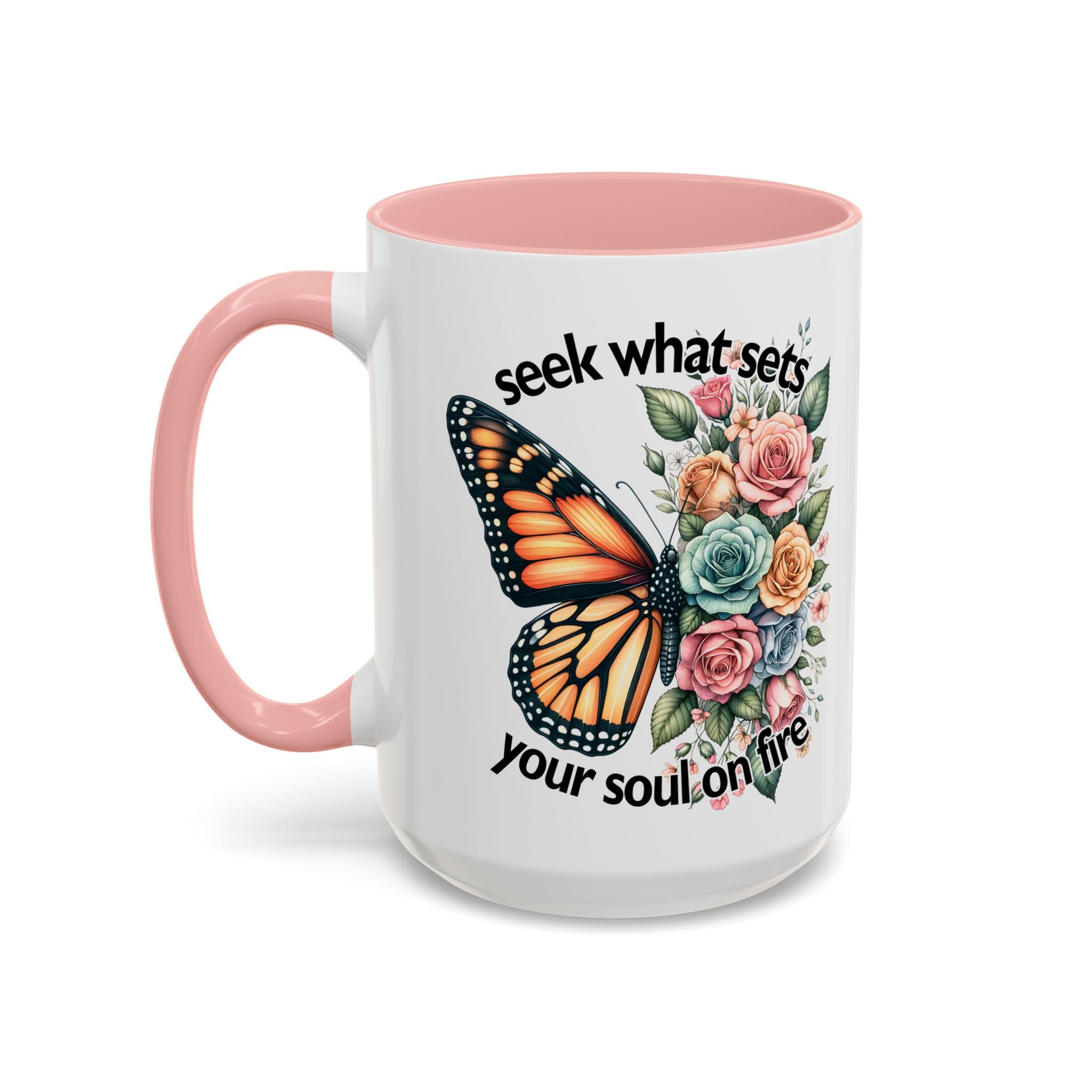 seek what sets your soul on fire Inspirational Butterfly Coffee Mug positive vibe freedom