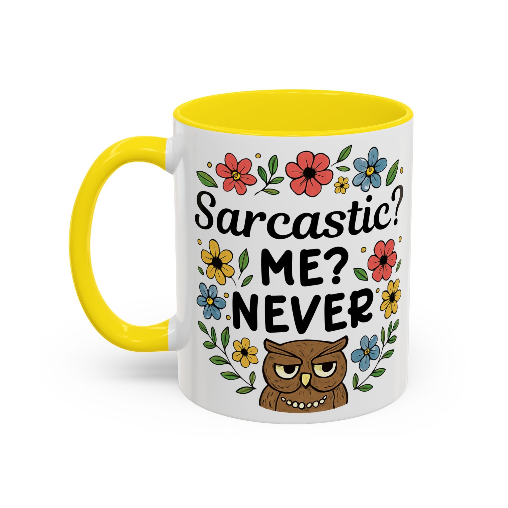 Sarcastic? Me? Never Accent Coffee Mug — Funny Owl Floral 11/15oz sarcasm attitude