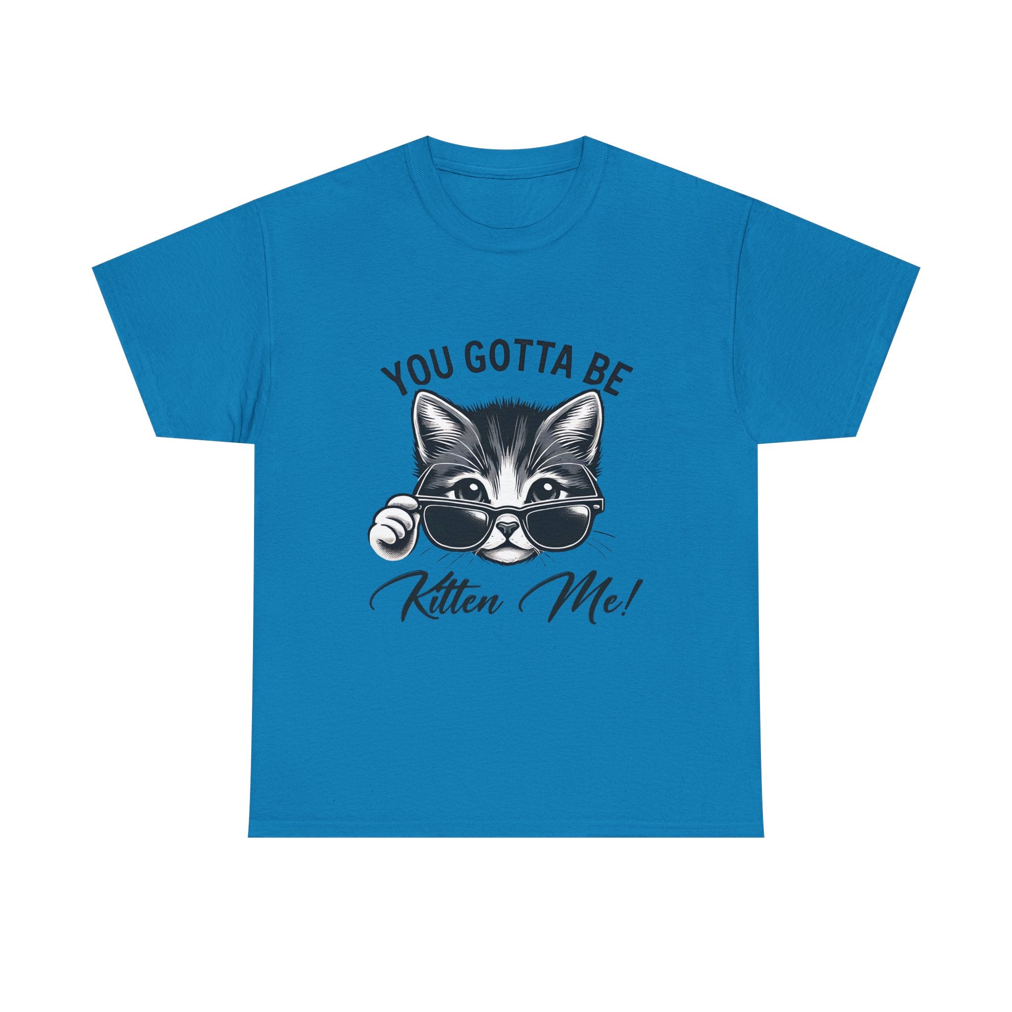 Humorous Cat Graphic Unisex Heavy Cotton Tee - "You Gotta Be Kitten Me!"