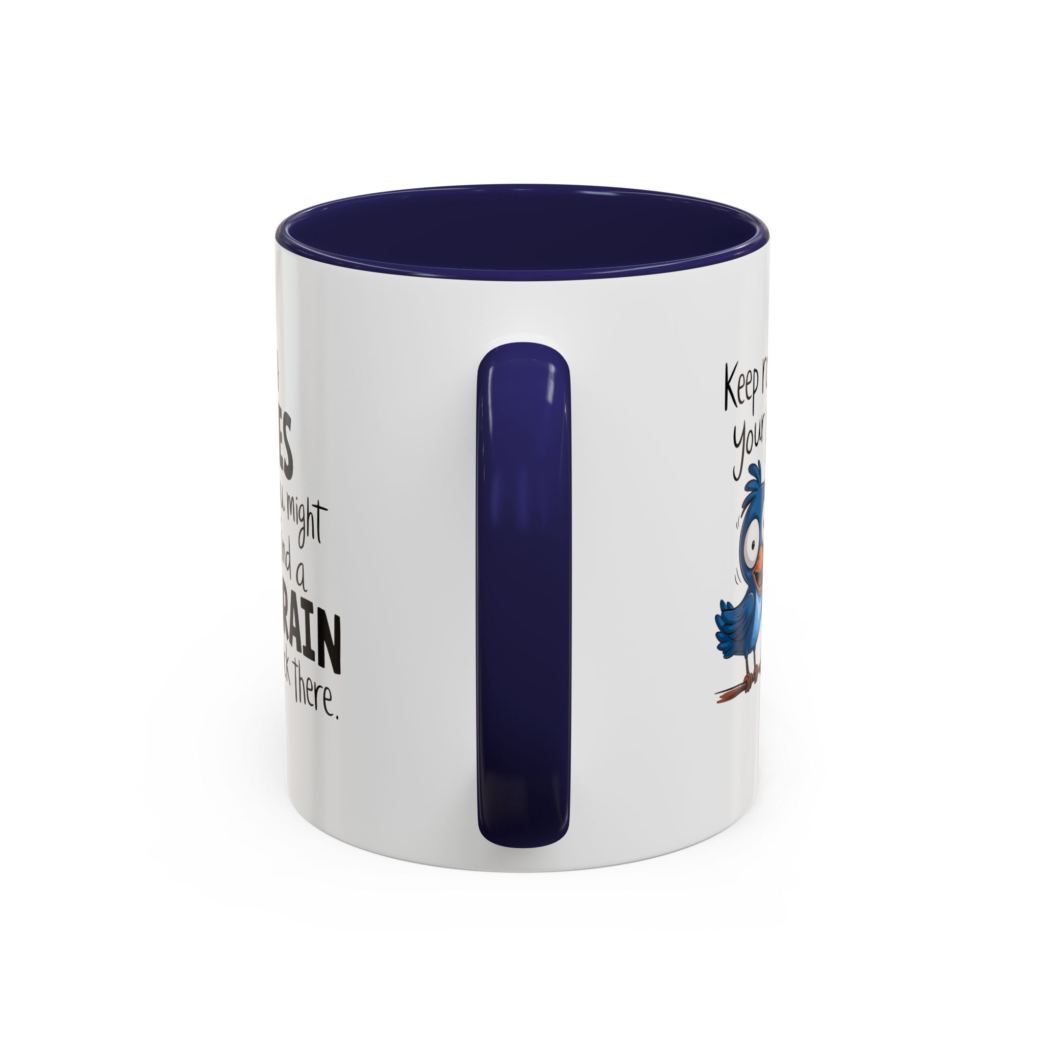 Funny attitude Accent Coffee Mug - "Keep Rolling Your Eyes" Bird Design, 11 & 15oz