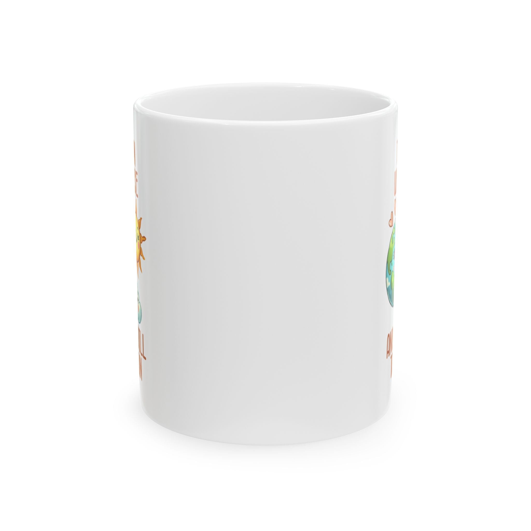 Cheerful Earth Mug: Motivational Quote for Daily Inspiration, Eco-Friendly Gift, Coffee Lover's Companion, Morning Motivation, Earth