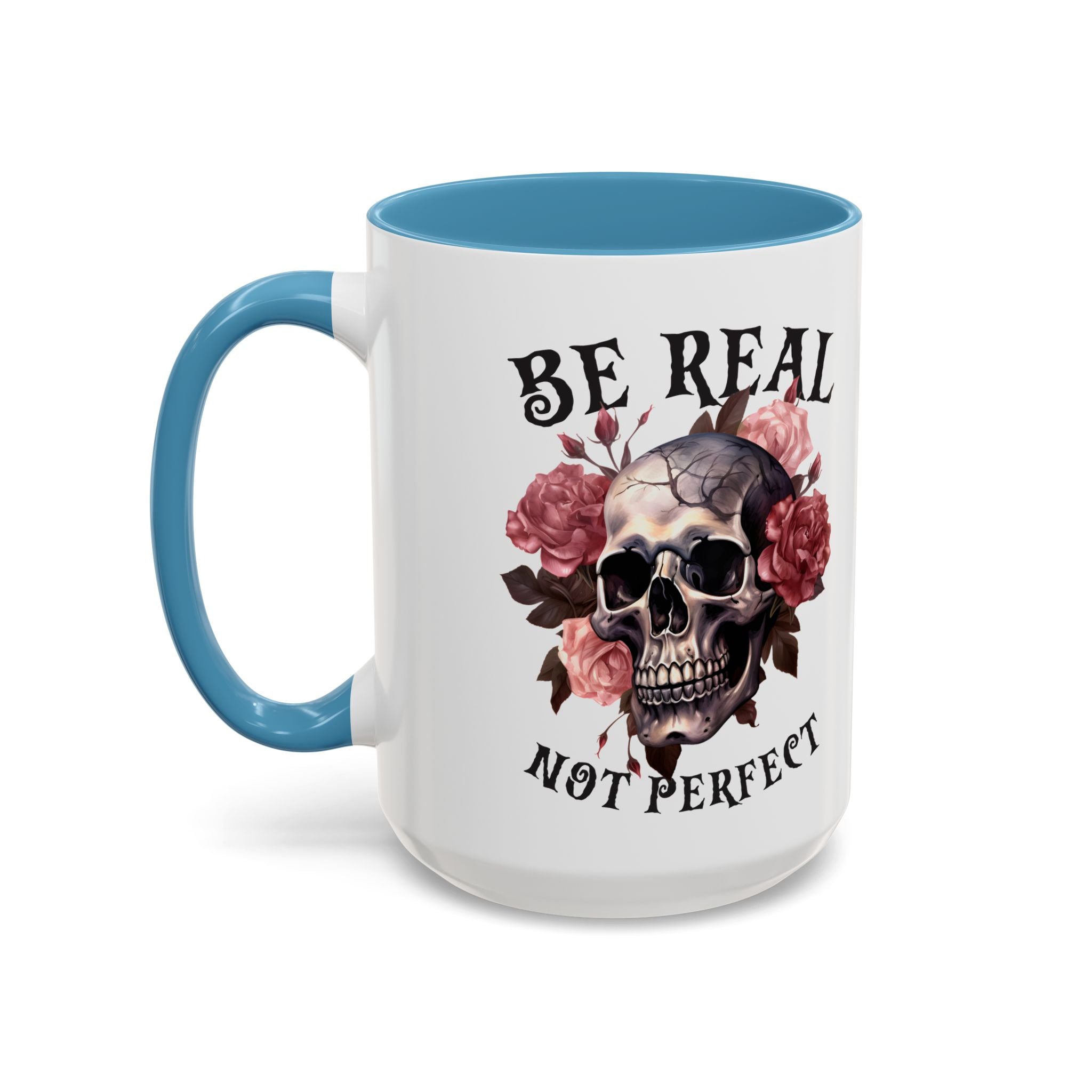 Be Real Not Perfect Skull Coffee Mug – Floral Accent 11/15oz