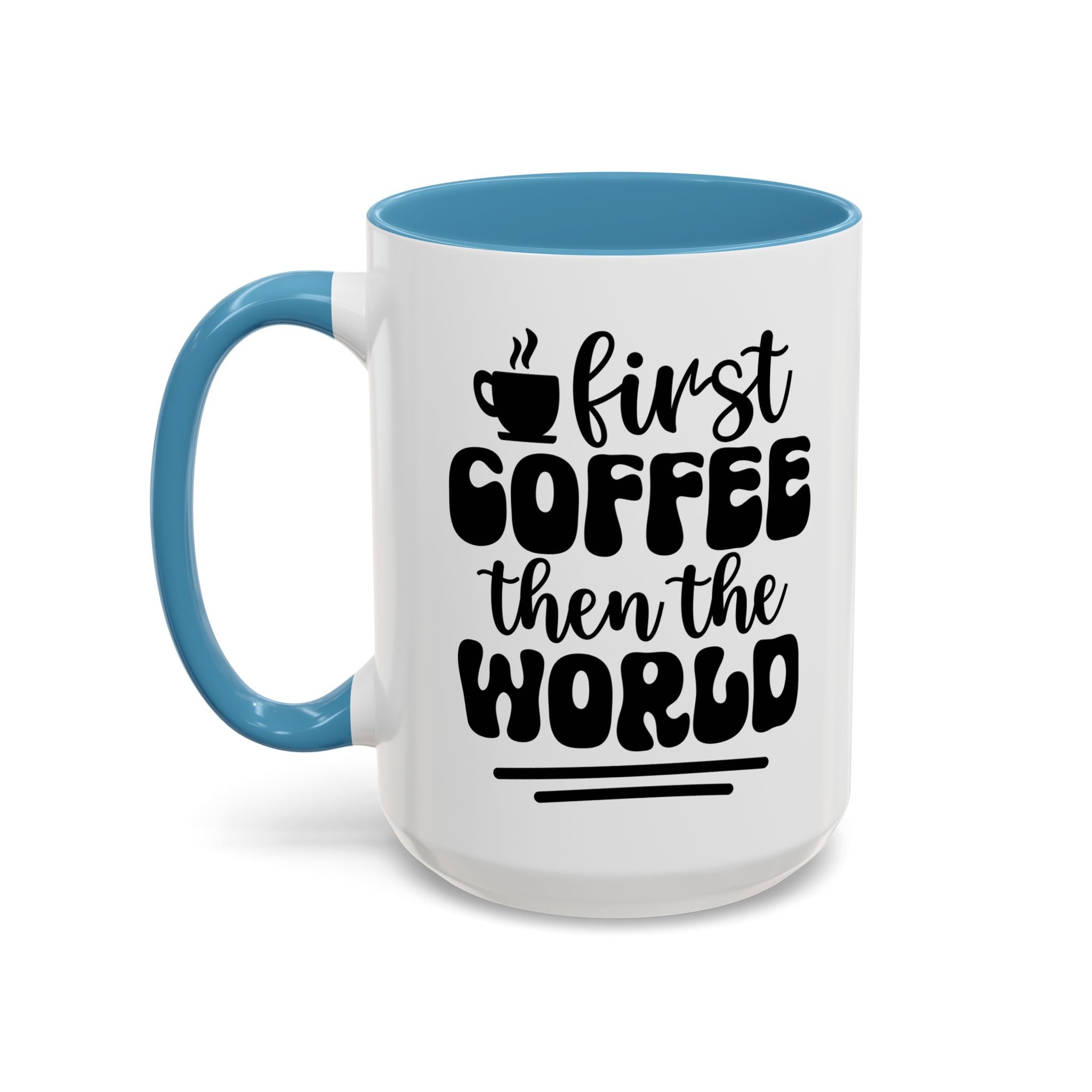 First Coffee Then the World - Stylish Accent Coffee Mug for Coffee Lovers, Gift for Friends, Kitchen Decor, Office Mug, Holiday Present