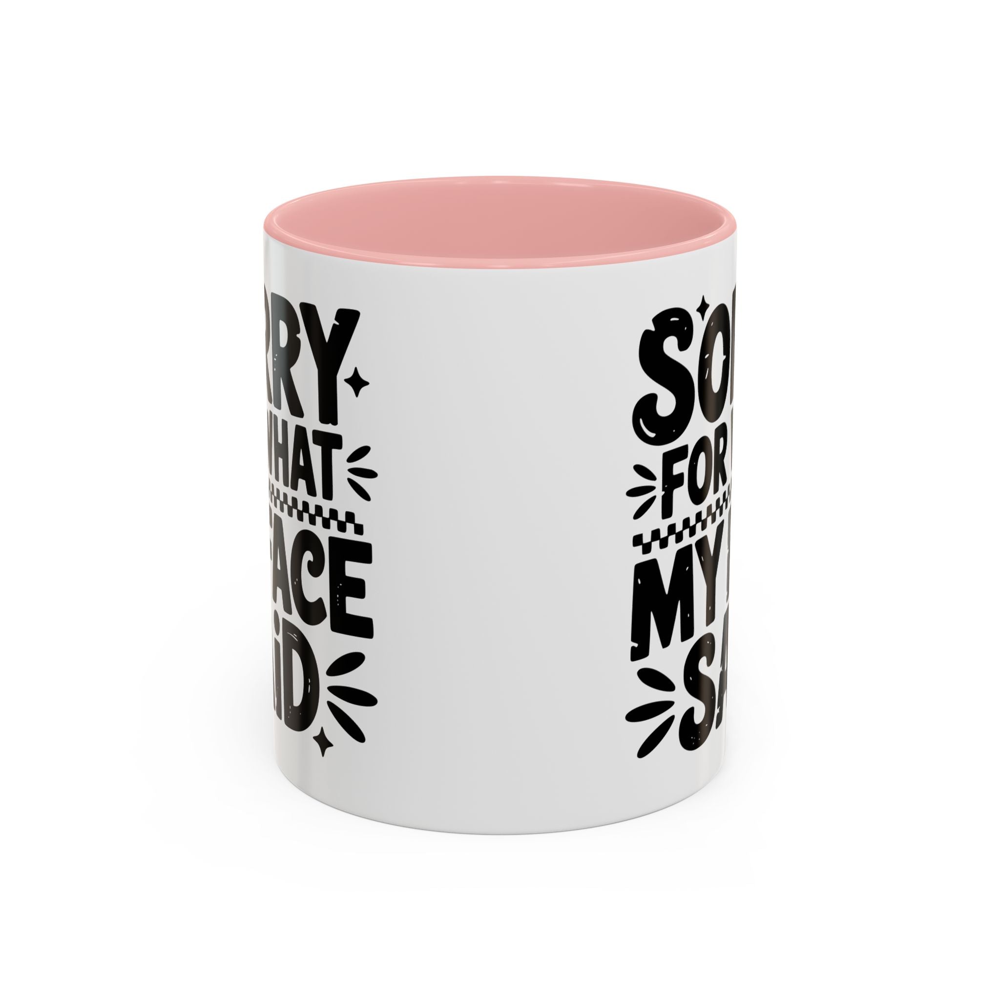 Funny Accent Coffee Mug - "Sorry For What My Face Said" - 11 & 15oz