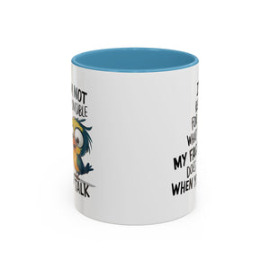 Funny Accent Coffee Mug for Sarcastic Coffee Lovers - "I'm Not Responsible for What My Face Does When You Talk"