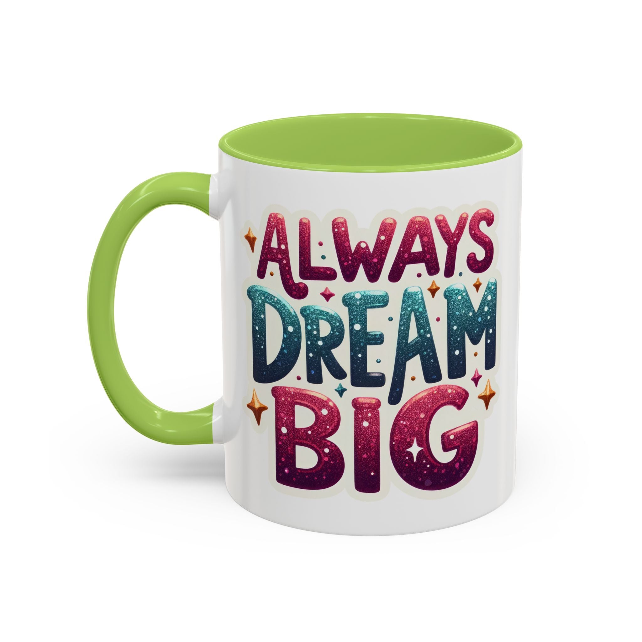 Always Dream Big Coffee Mug — Inspirational Accent Mug (11/15oz)