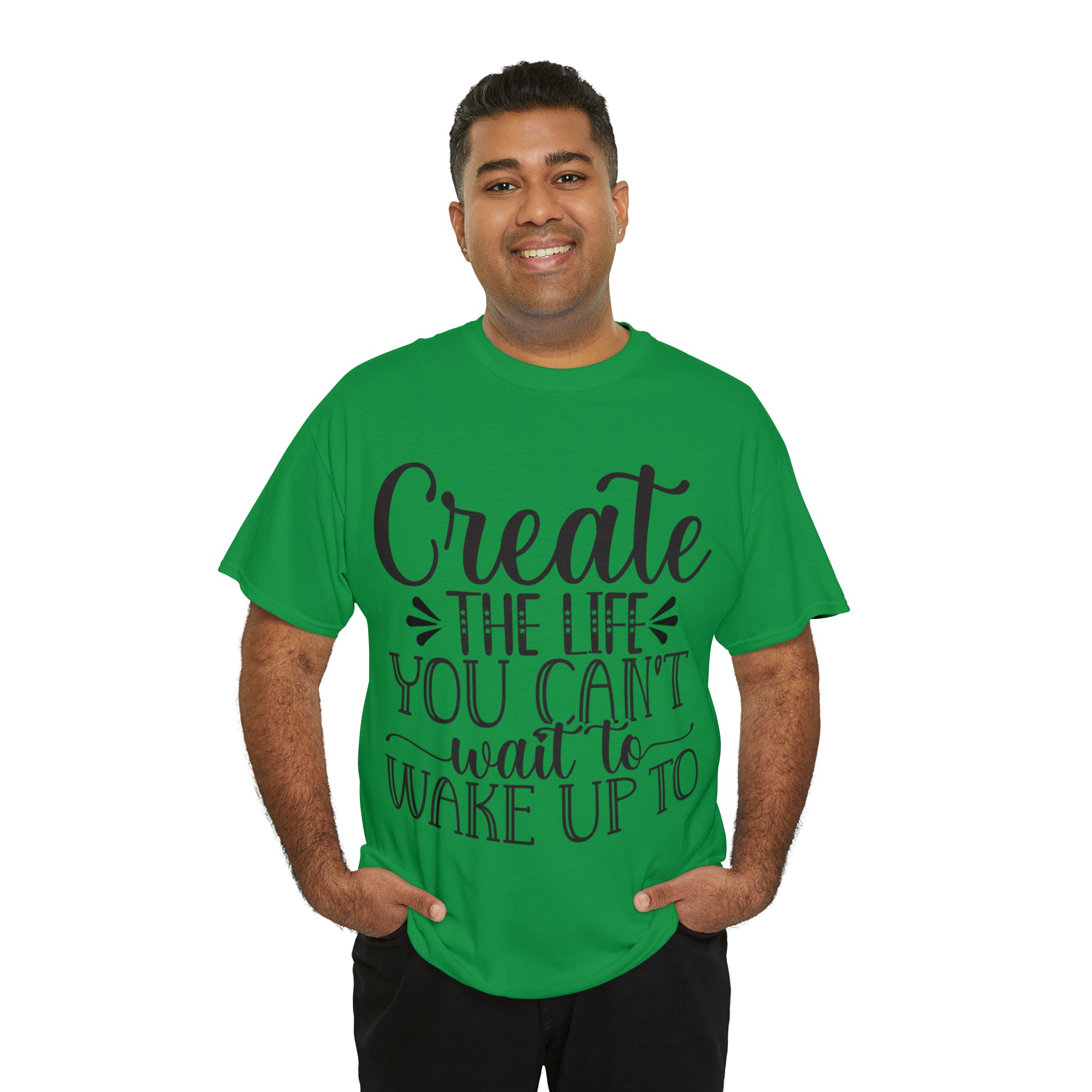 Motivational quote create the life t shirt gift for her or him christmas stocking stuffer Unisex Heavy Cotton Tee