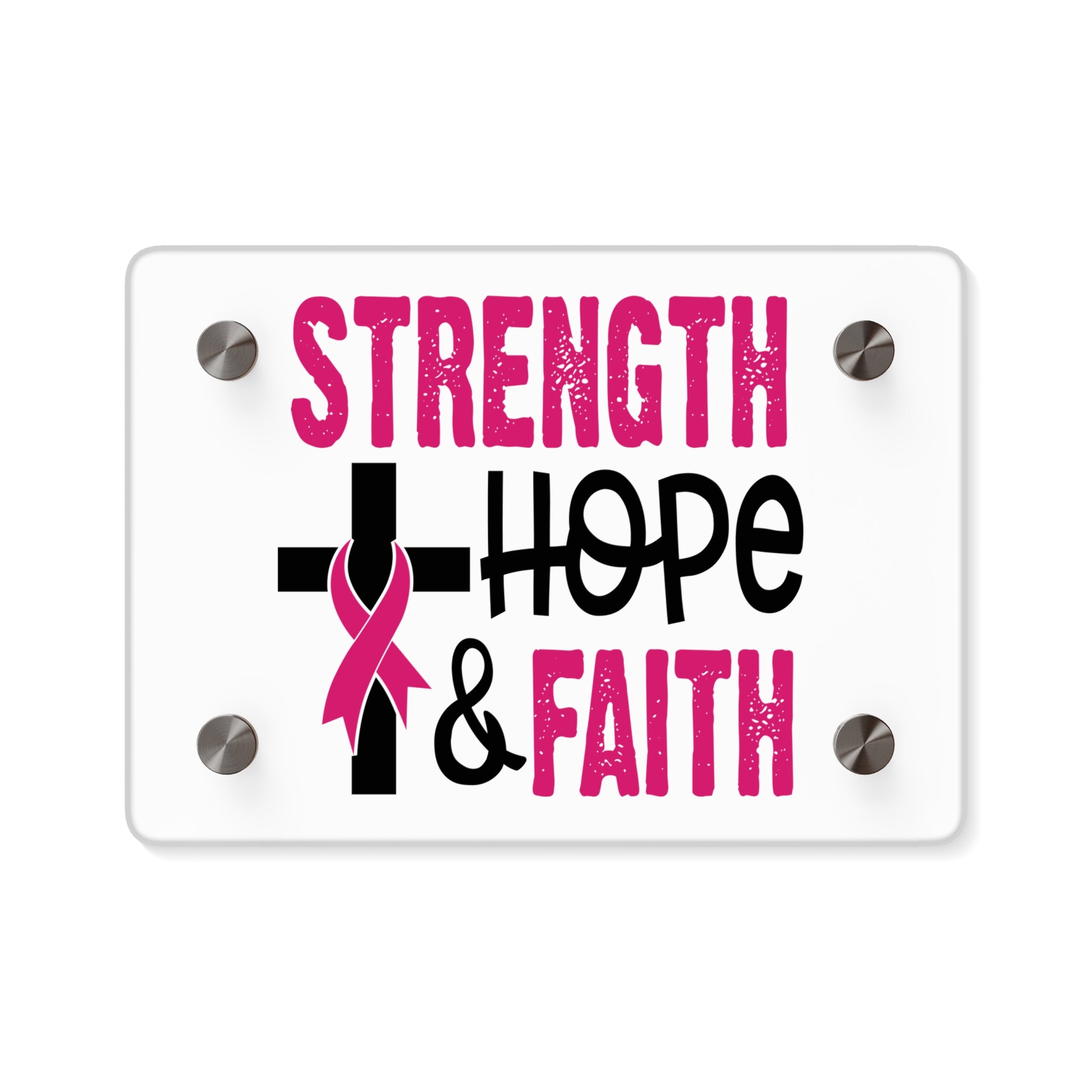Inspirational Acrylic Wall Art Panel - Strength Hope Faith, Motivational Decor, Breast Cancer Awareness, Home Wall Decor, Gift for Women