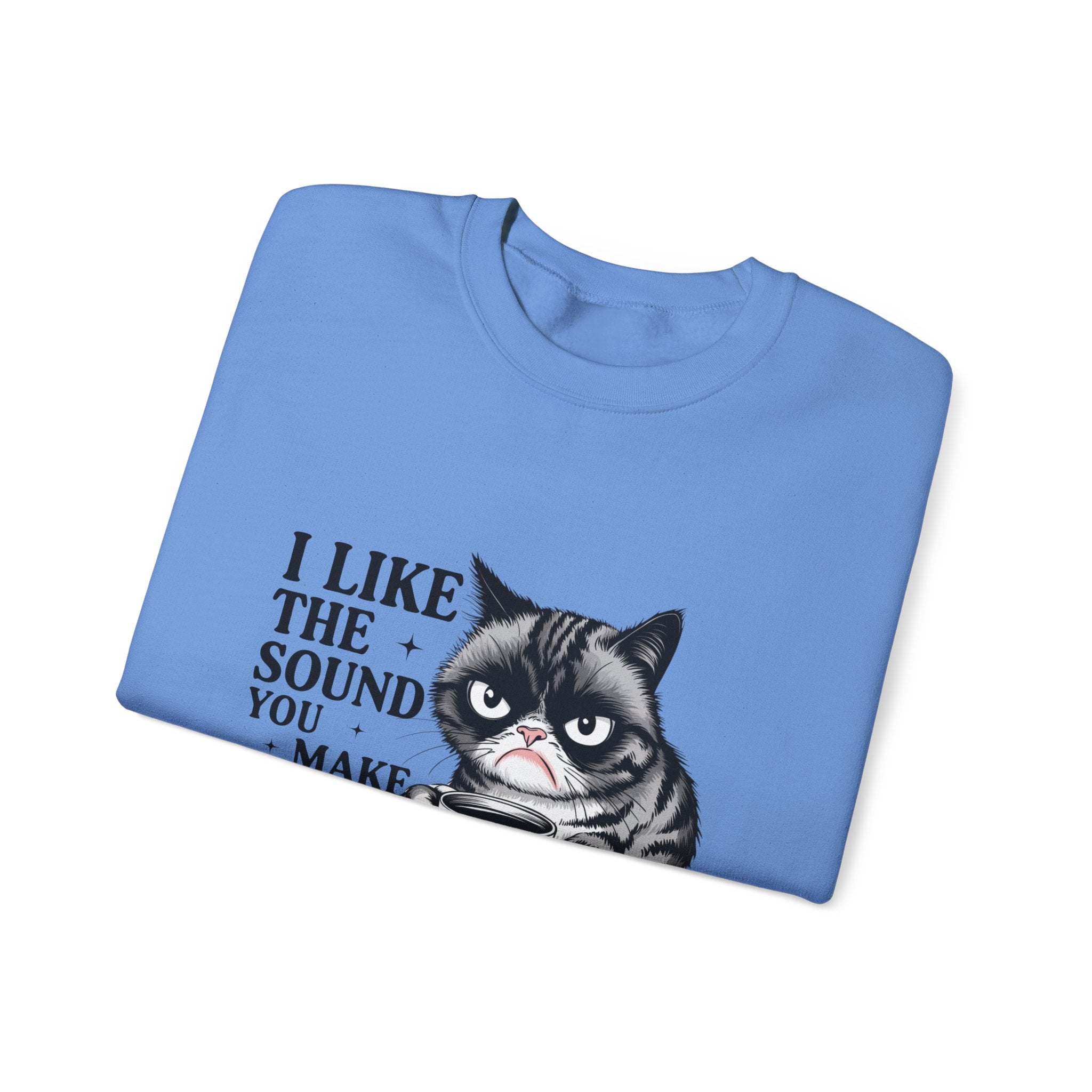 Funny Cat Sweatshirt - I Like the Sound You Make When You SHUT UP, Gift for Cat Lovers, Cozy Crewneck, Unisex Pullover, Perfect for