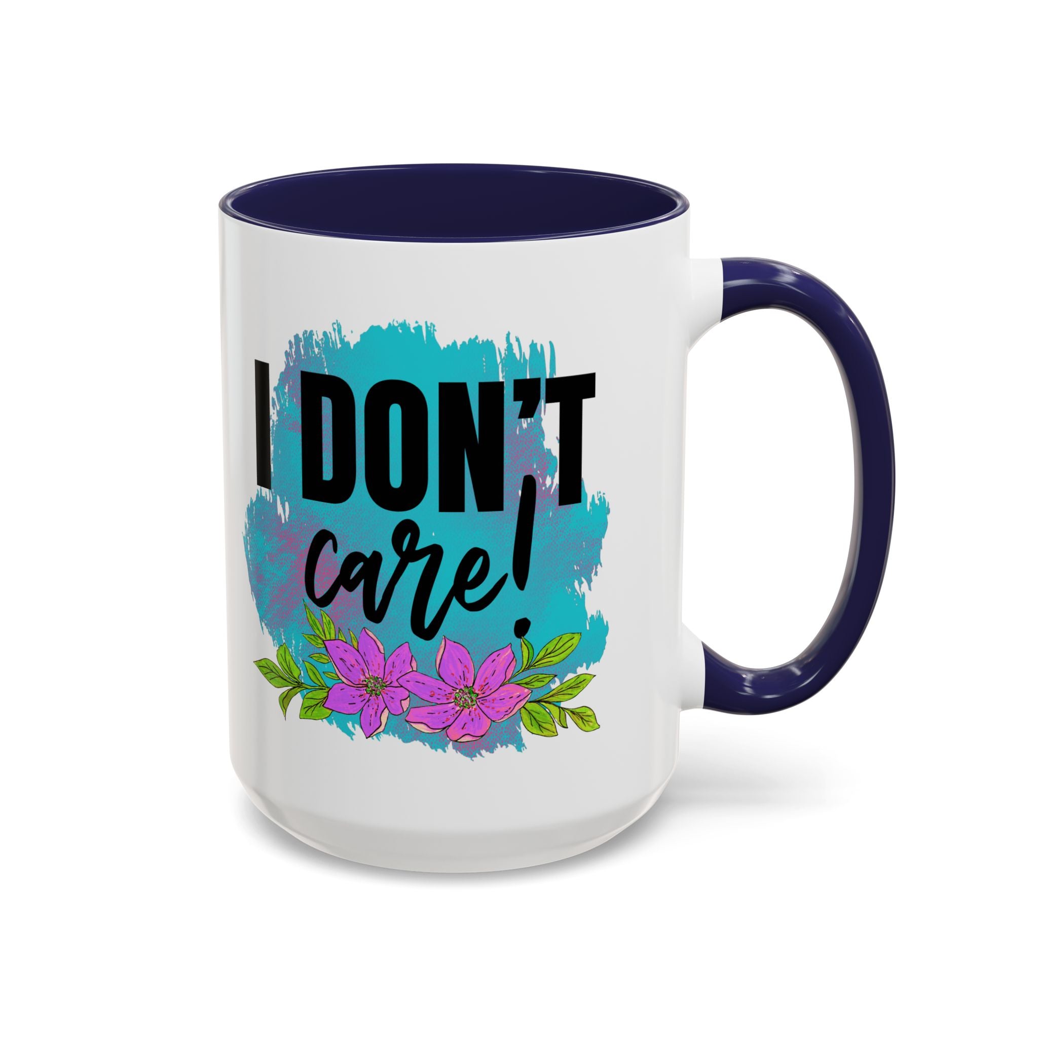 I Don't Care! Floral Accent Coffee Mug - 11oz & 15oz sarcasm funny