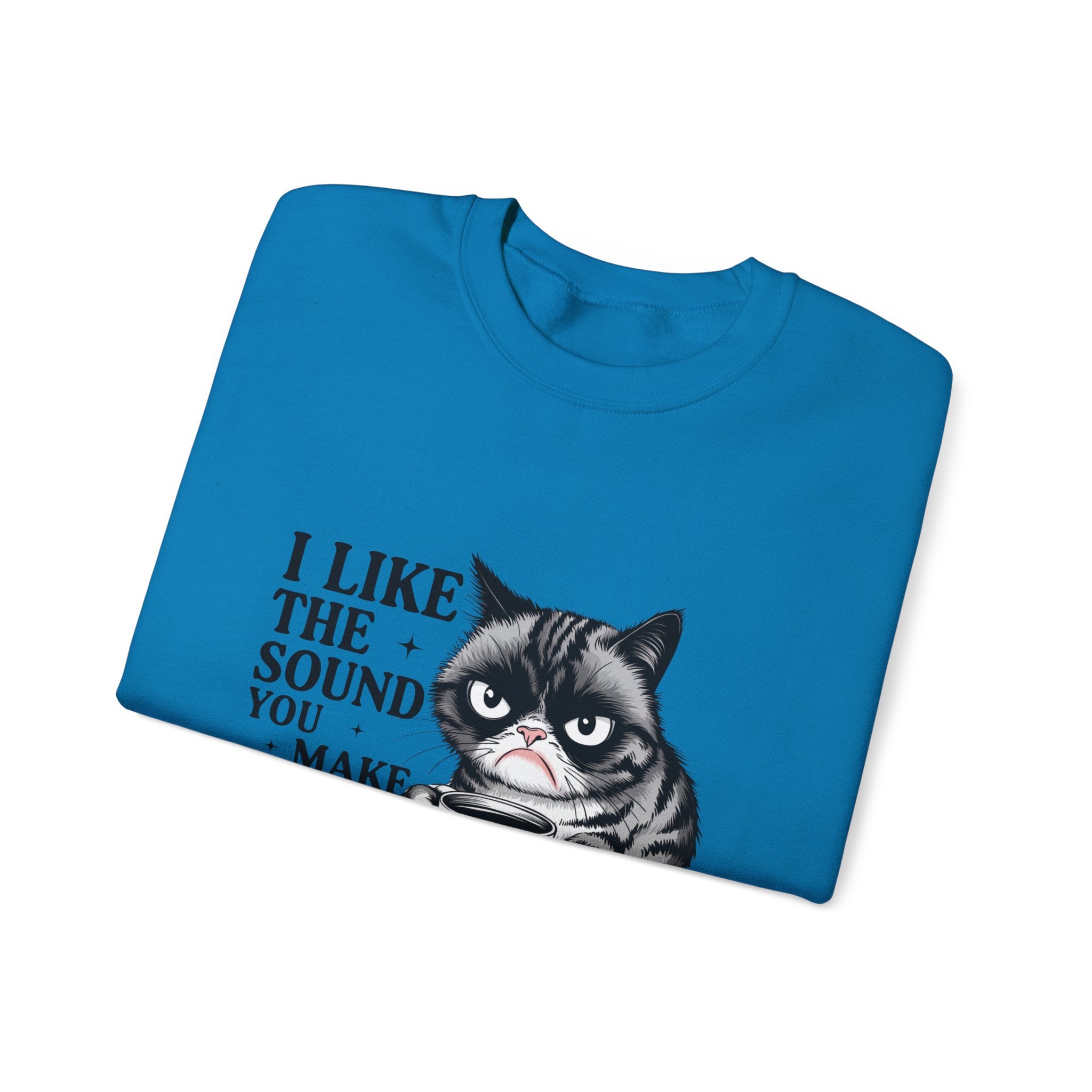 Funny Cat Sweatshirt - I Like the Sound You Make When You SHUT UP, Gift for Cat Lovers, Cozy Crewneck, Unisex Pullover, Perfect for