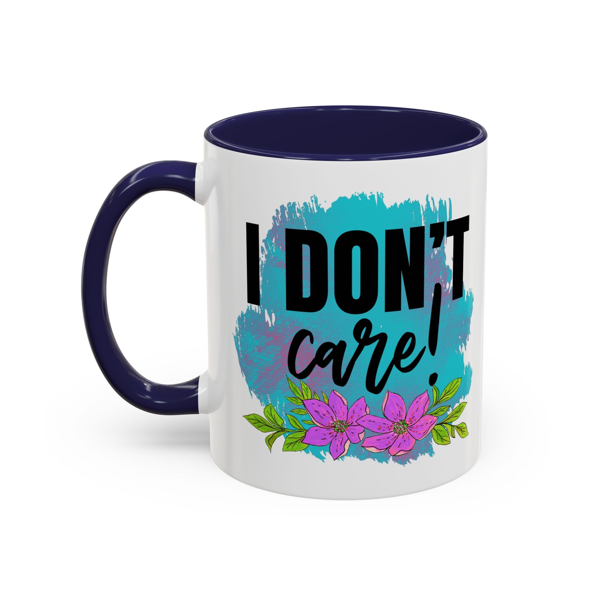 I Don't Care! Floral Accent Coffee Mug - 11oz & 15oz sarcasm funny