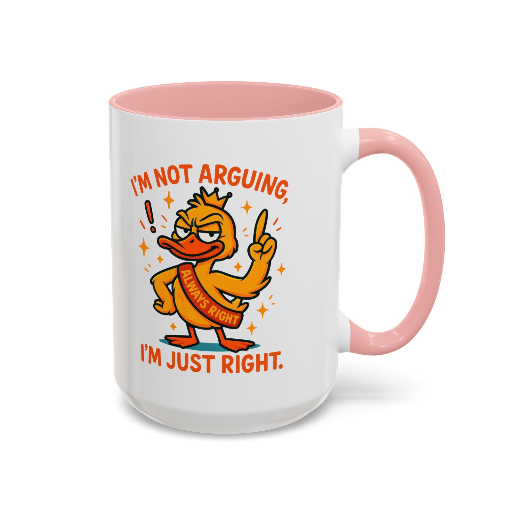 Funny attitude Duck Coffee Mug, I'm Not Arguing I'm Just Right Mug,  Gift for Coffee Lovers,  Birthdays