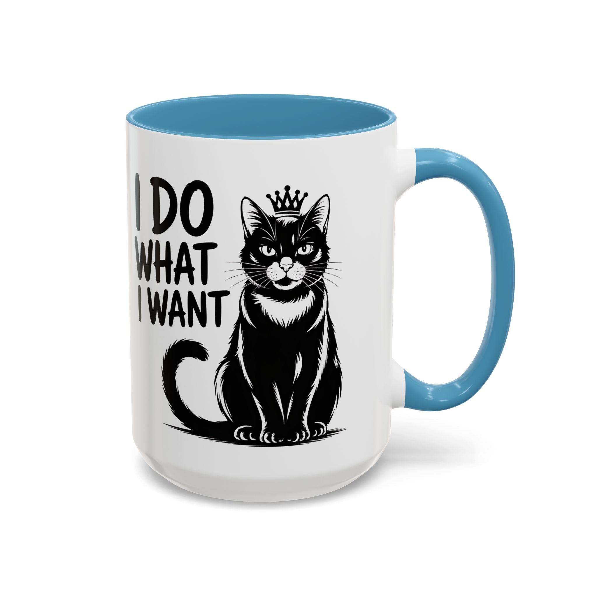 I Do What I Want Cat Accent Coffee Mug — Funny Queen Cat 11/15oz sarcasm attitude