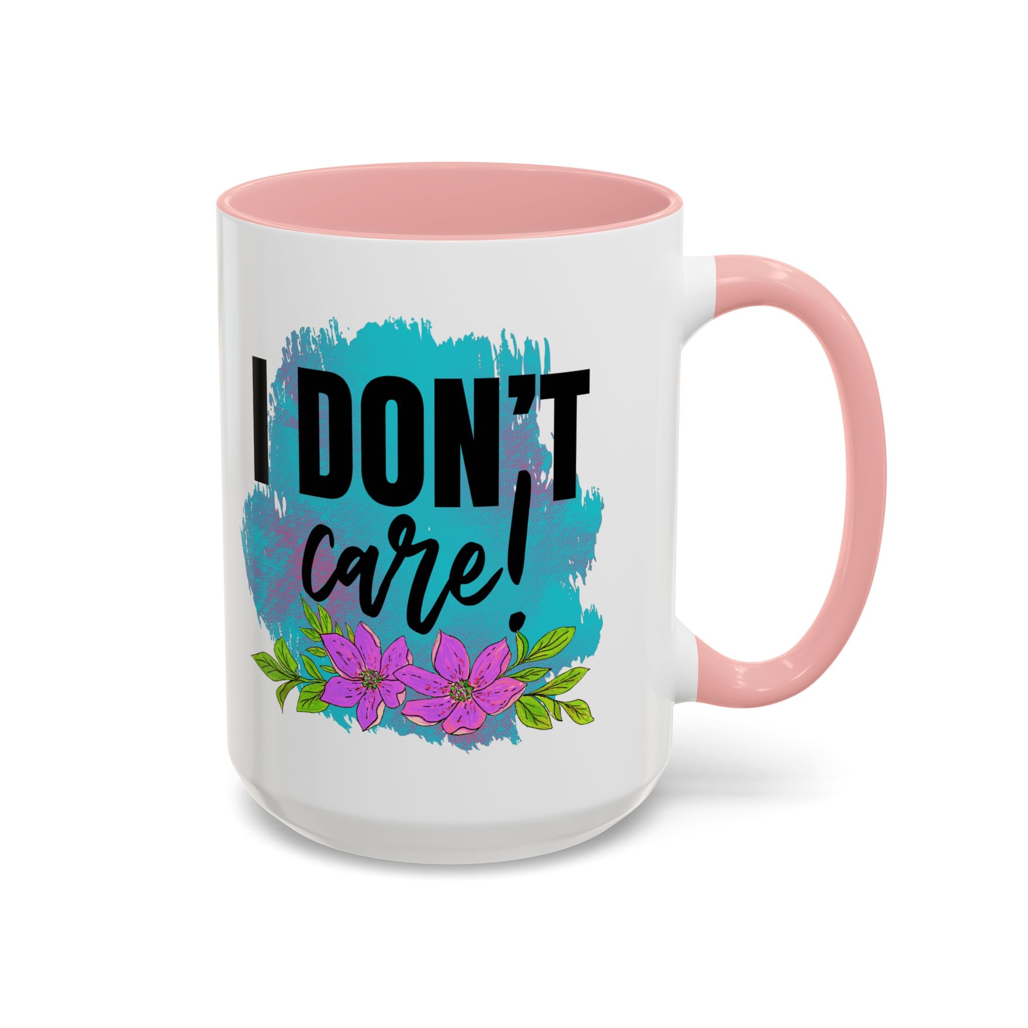 I Don't Care! Floral Accent Coffee Mug - 11oz & 15oz sarcasm funny