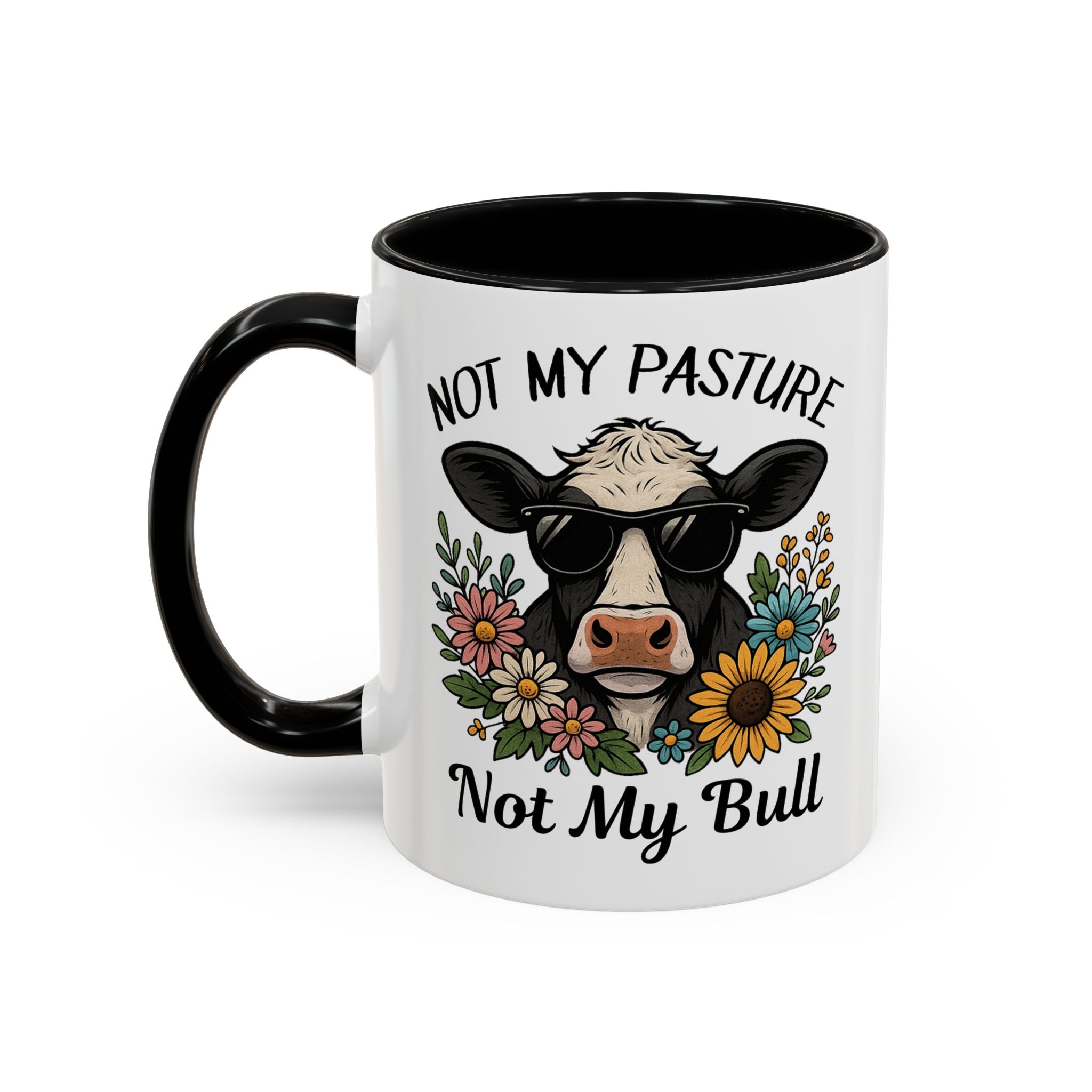 Not My Pasture Not My Bull Coffee Mug — Cow Floral Accent Mug (11/15oz) sarcasm attitude