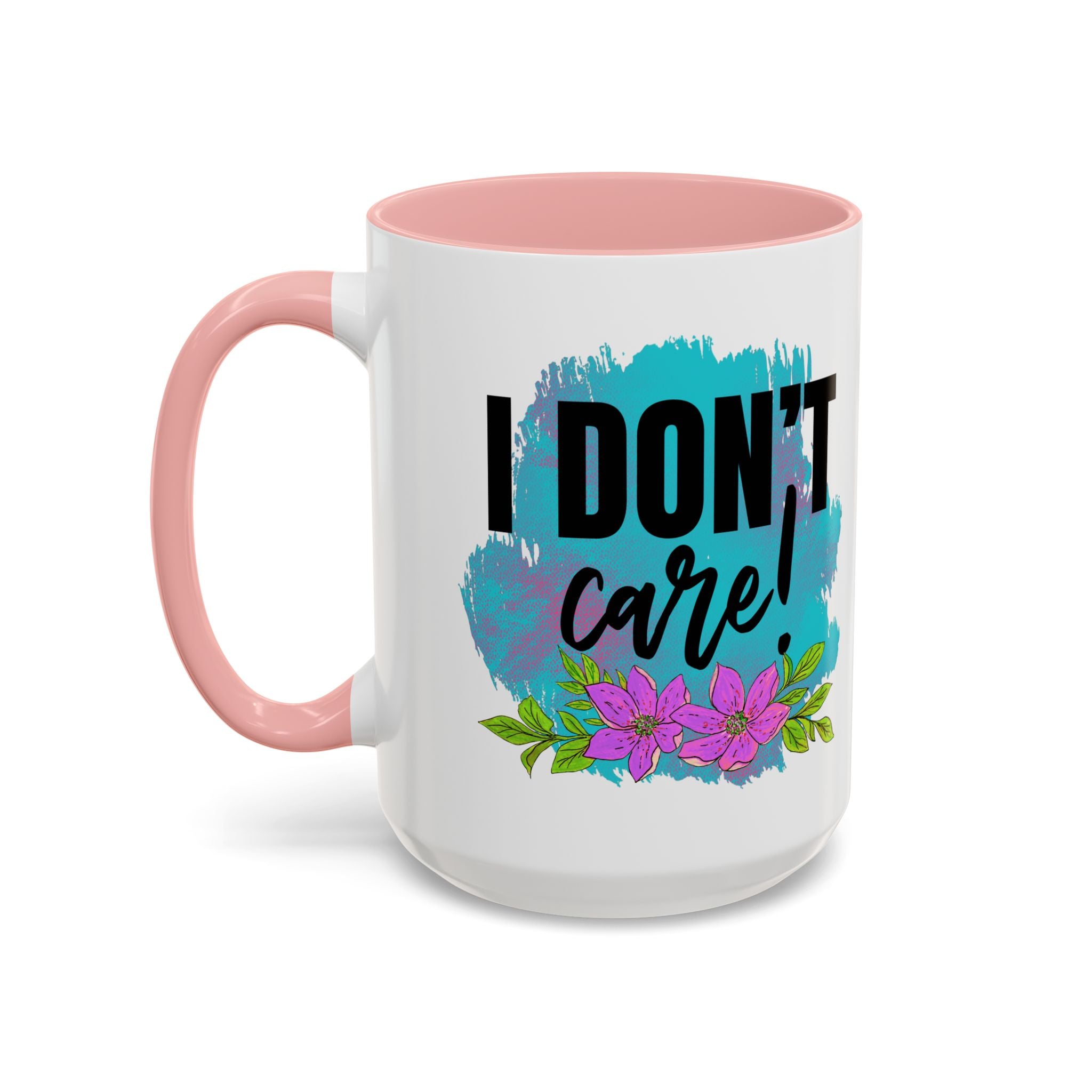 I Don't Care! Floral Accent Coffee Mug - 11oz & 15oz sarcasm funny