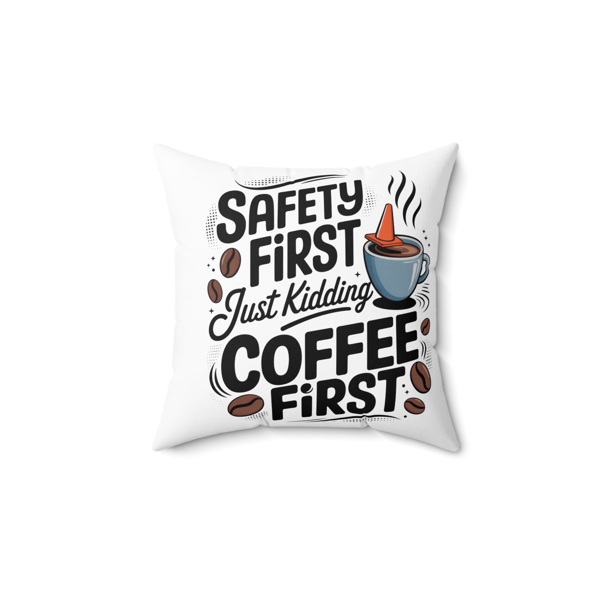 Coffee First Throw Pillow — "Safety First Just Kidding, Coffee First" Decorative Cushion