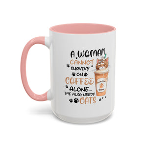 Cat Lover Coffee Mug - "A Woman Cannot Survive on Coffee Alone..."