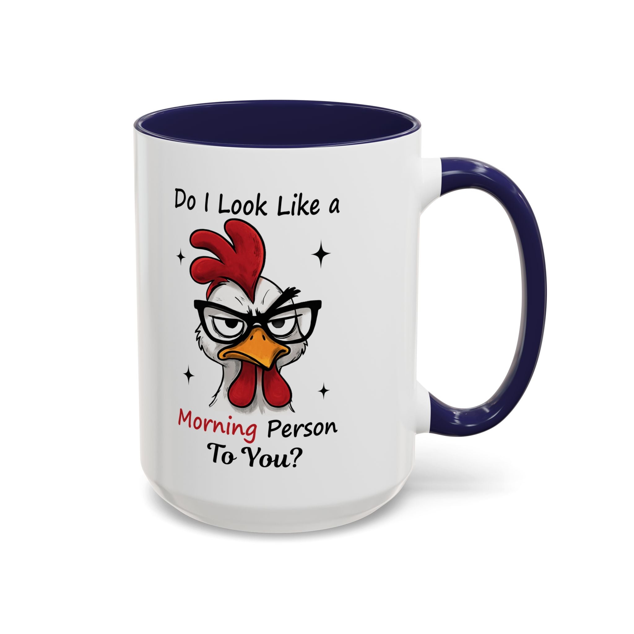 Do I Look Like a Morning Person To You? Coffee Mug — Funny Rooster Accent Mug (11/15oz)