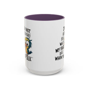 Funny Accent Coffee Mug for Sarcastic Coffee Lovers - "I'm Not Responsible for What My Face Does When You Talk"