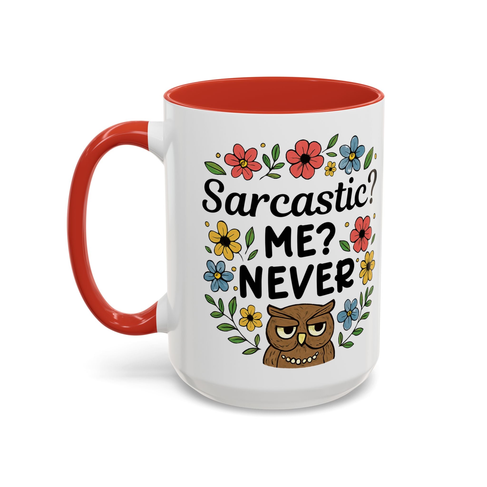 Sarcastic? Me? Never Accent Coffee Mug — Funny Owl Floral 11/15oz sarcasm attitude