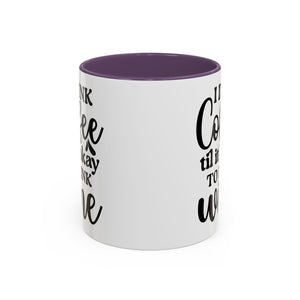 Funny Coffee Mug, I Drink Coffee Til It's Okay to Drink Wine Mug, Gift for Coffee Lovers, Humor Mug, Cute Home Office Decor