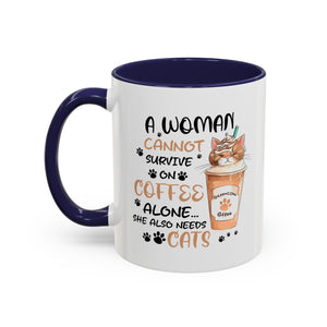 Cat Lover Coffee Mug - "A Woman Cannot Survive on Coffee Alone..."