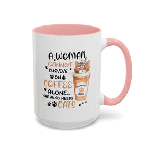 Cat Lover Coffee Mug - "A Woman Cannot Survive on Coffee Alone..."