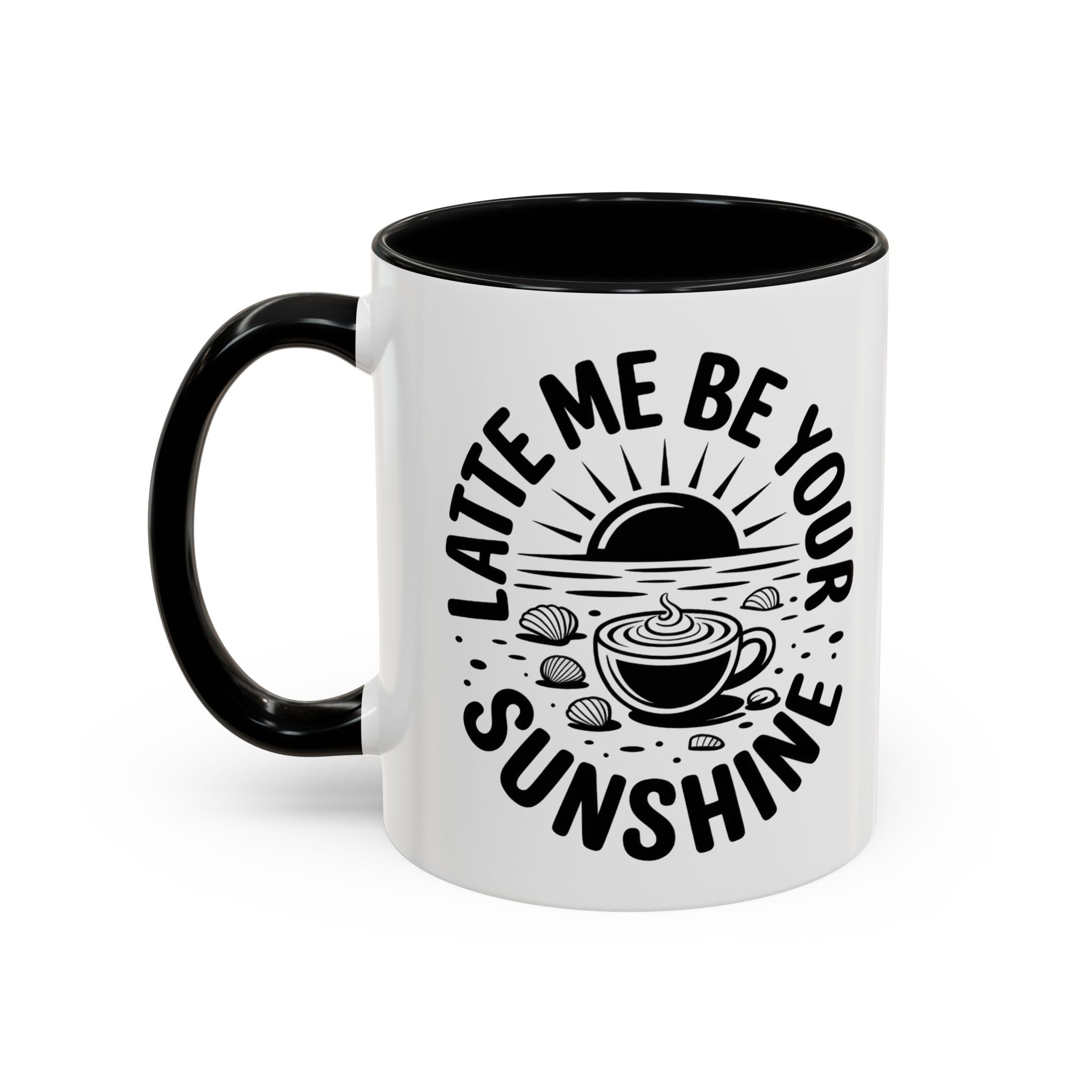 Latte Me Be Your Sunshine Coffee Mug morning motivation positive vibe