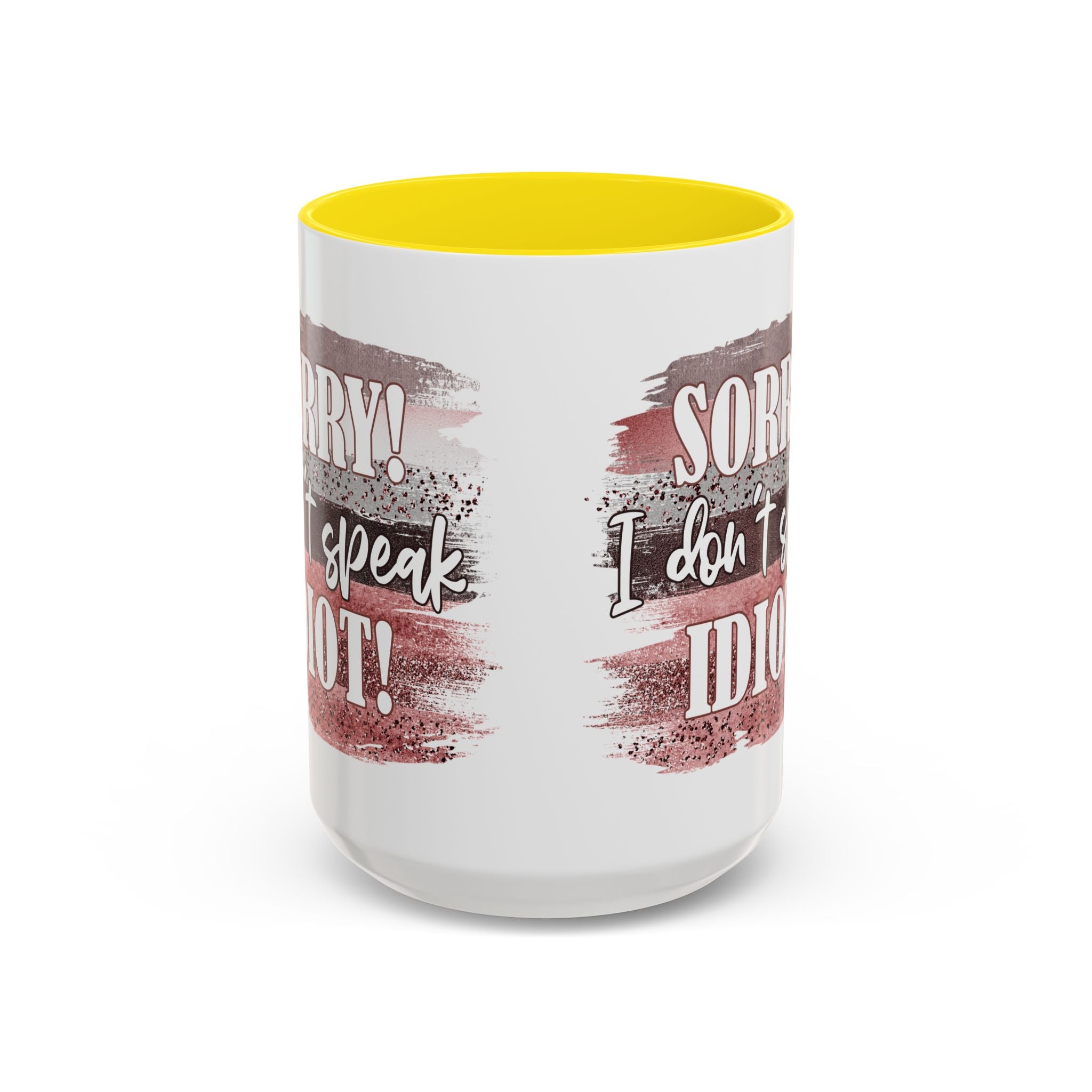 Funny Accent Coffee Mug - "Sorry! I Don't Speak Idiot!" - Perfect Gift for Friends sarcasm