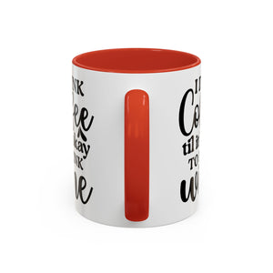 Funny Coffee Mug, I Drink Coffee Til It's Okay to Drink Wine Mug, Gift for Coffee Lovers, Humor Mug, Cute Home Office Decor