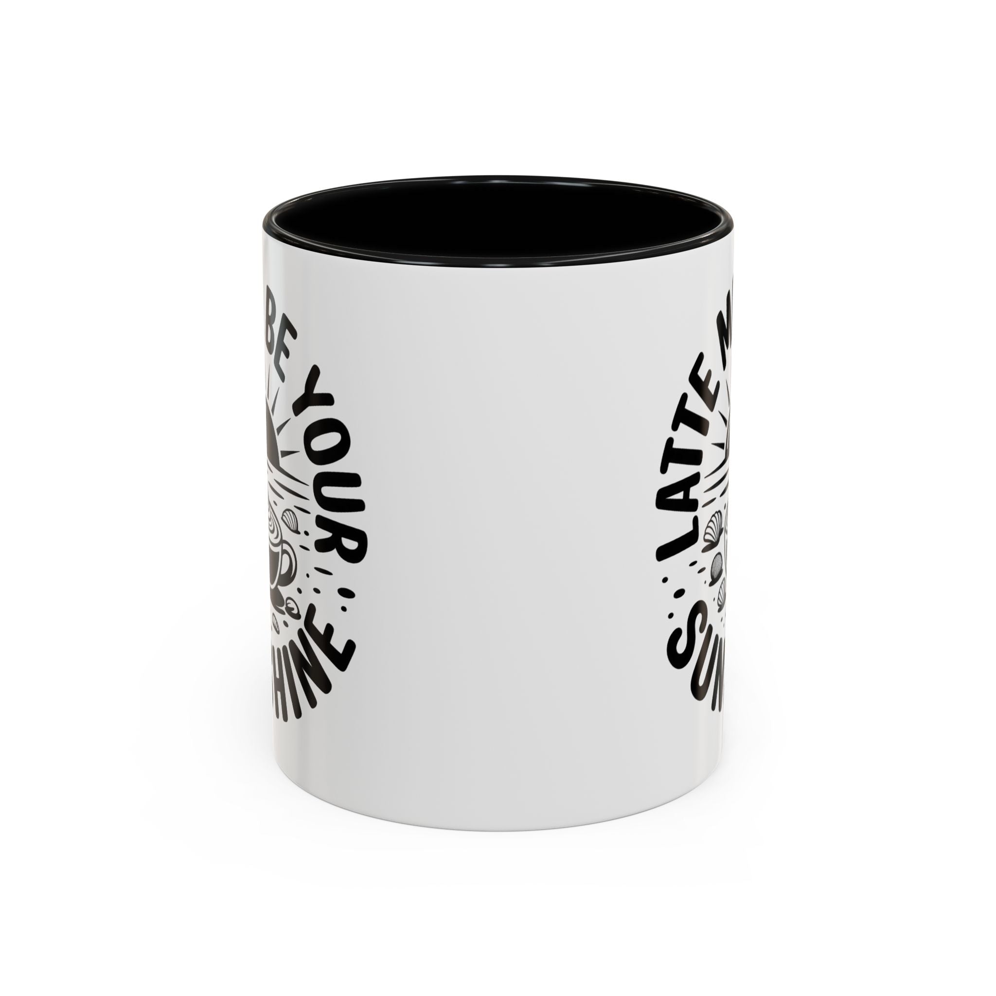 Latte Me Be Your Sunshine Coffee Mug morning motivation positive vibe
