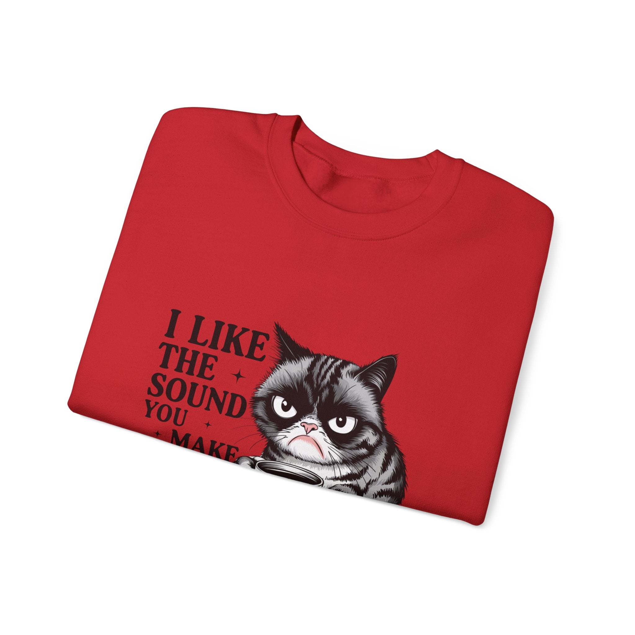 Funny Cat Sweatshirt - I Like the Sound You Make When You SHUT UP, Gift for Cat Lovers, Cozy Crewneck, Unisex Pullover, Perfect for