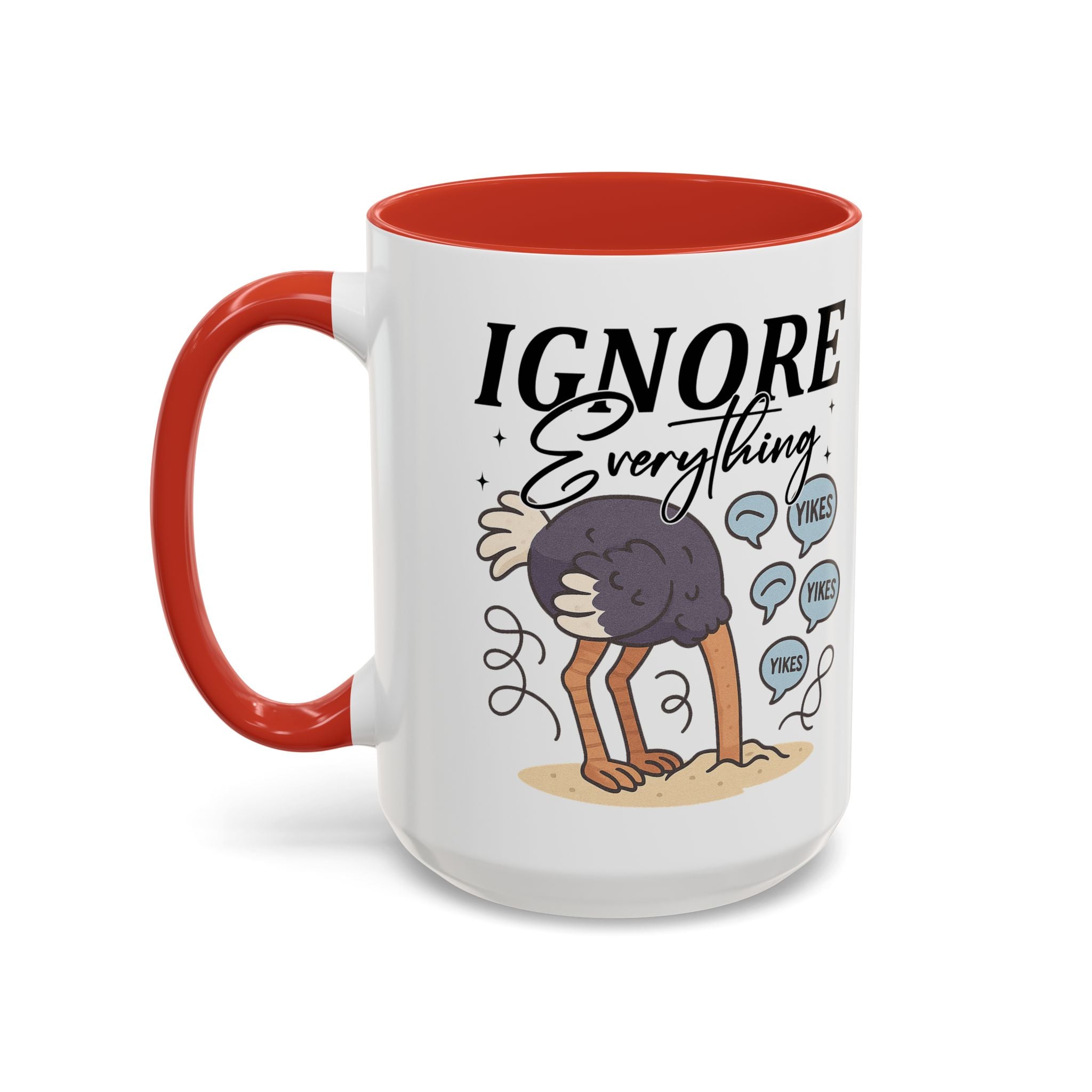 Ignore Everything Coffee Mug — Funny Ostrich Sarcastic Ceramic Accent Mug (11/15oz)