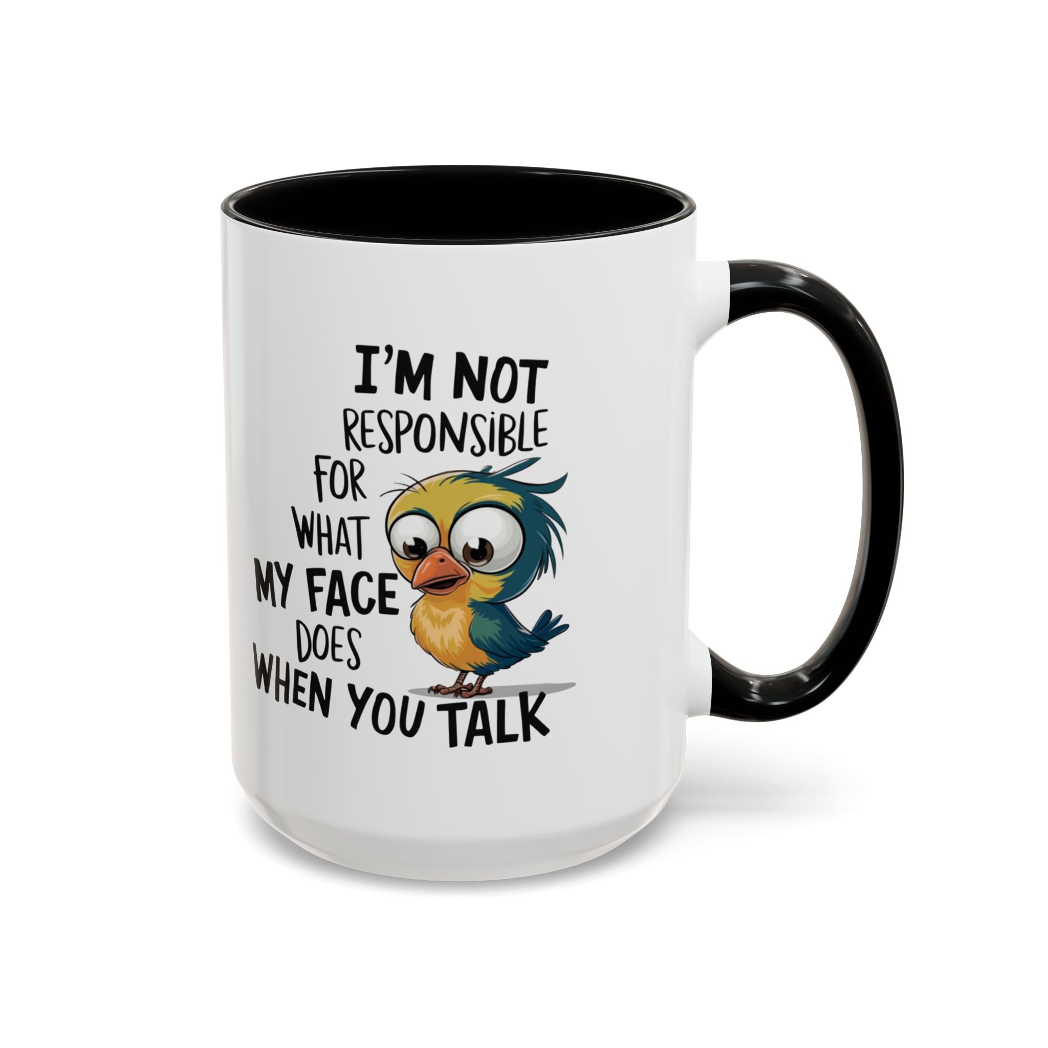 Funny Accent Coffee Mug for Sarcastic Coffee Lovers - "I'm Not Responsible for What My Face Does When You Talk"