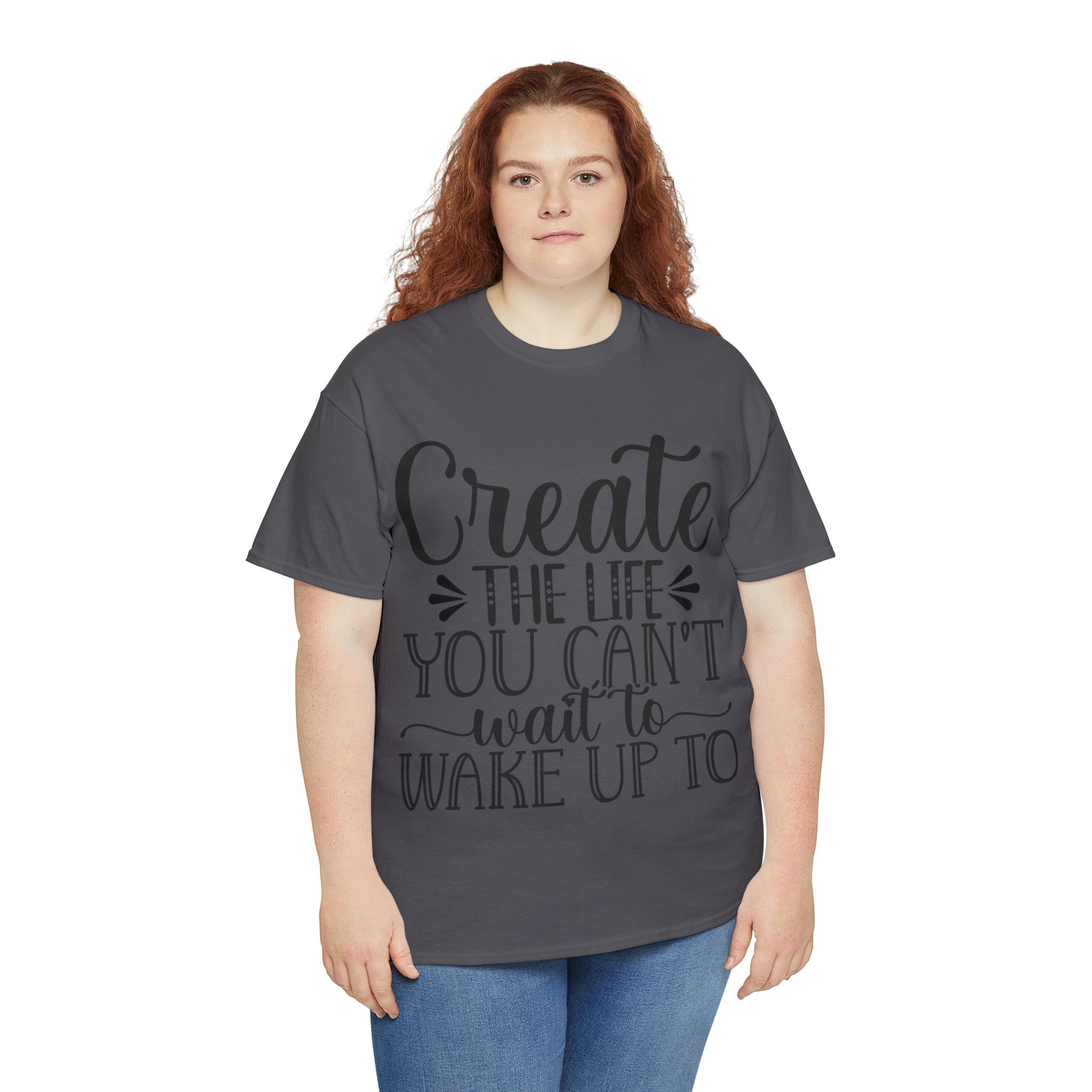 Motivational quote create the life t shirt gift for her or him christmas stocking stuffer Unisex Heavy Cotton Tee