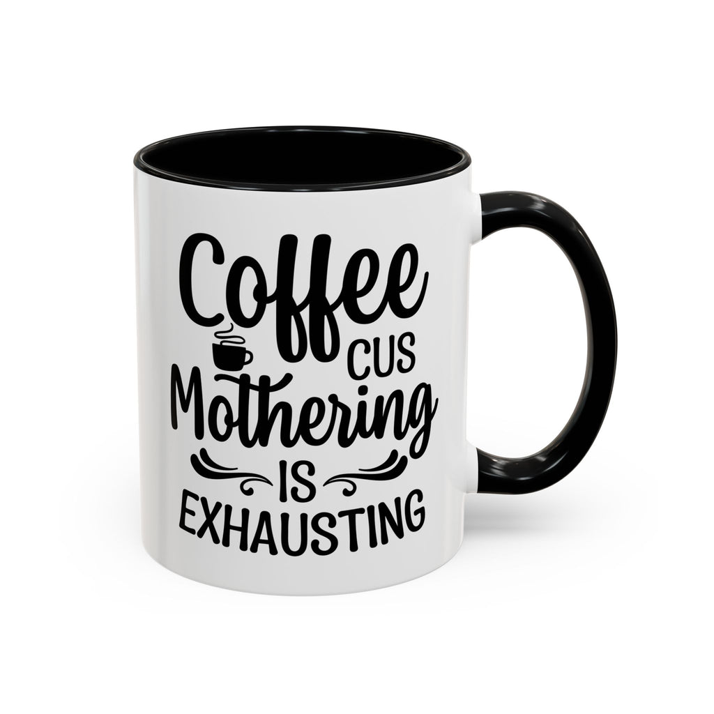 Exhausting Motherhood Coffee Mug, Funny Gift for Moms, Cute Java Cup, Coffee Lover's Mug, Parent Humor, Unique Kitchen Decor